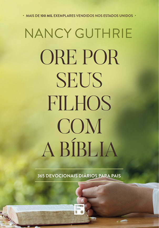 Ore por Seus Filhos com a Bíblia - Nancy Guthrie - Fiel