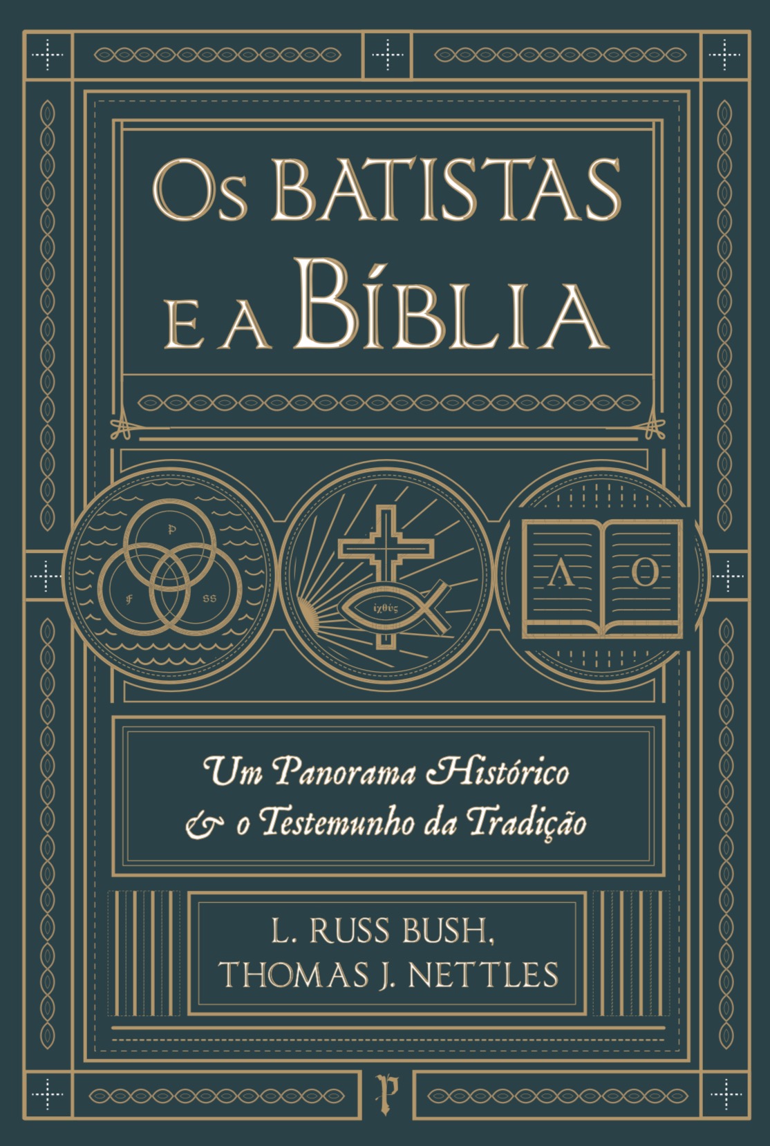 Os Batistas e a Bíblia - L. Russ Bush e Thomas J. Nettles