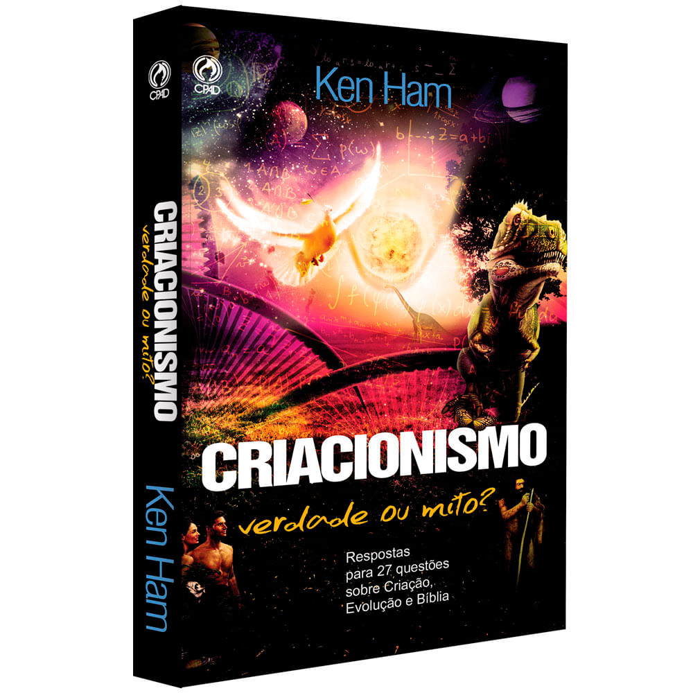 Criacionismo: Verdade ou Mito? - Ken Ham (org.)