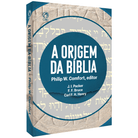 A Origem da Bíblia - Philip Wesley Comfort (org.)