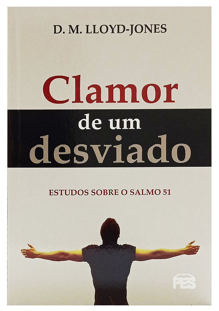 Clamor de um Desviado - Dr. Martyn Lloyd-Jones – Livraria Defesa do ...