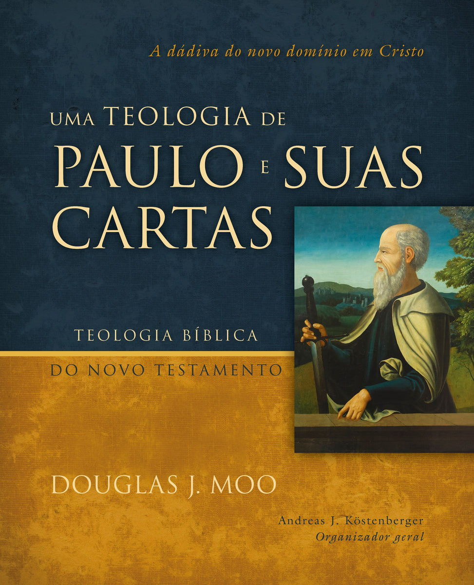 Uma Teologia de Paulo e Suas Cartas - Douglas J. Moo