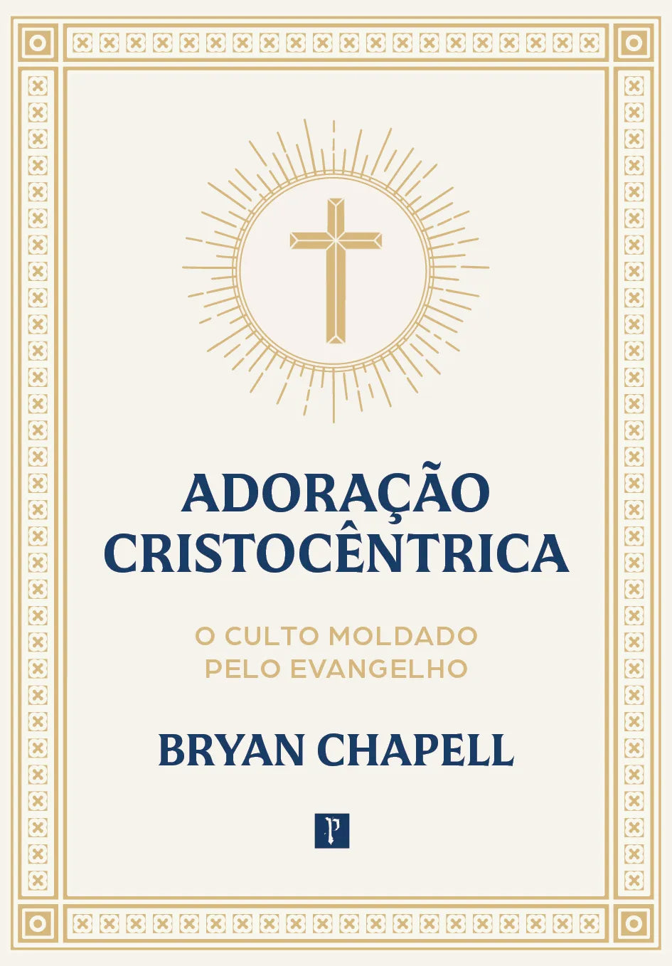 Capa do livro Adoração Cristocêntrica - Bryan Chapell