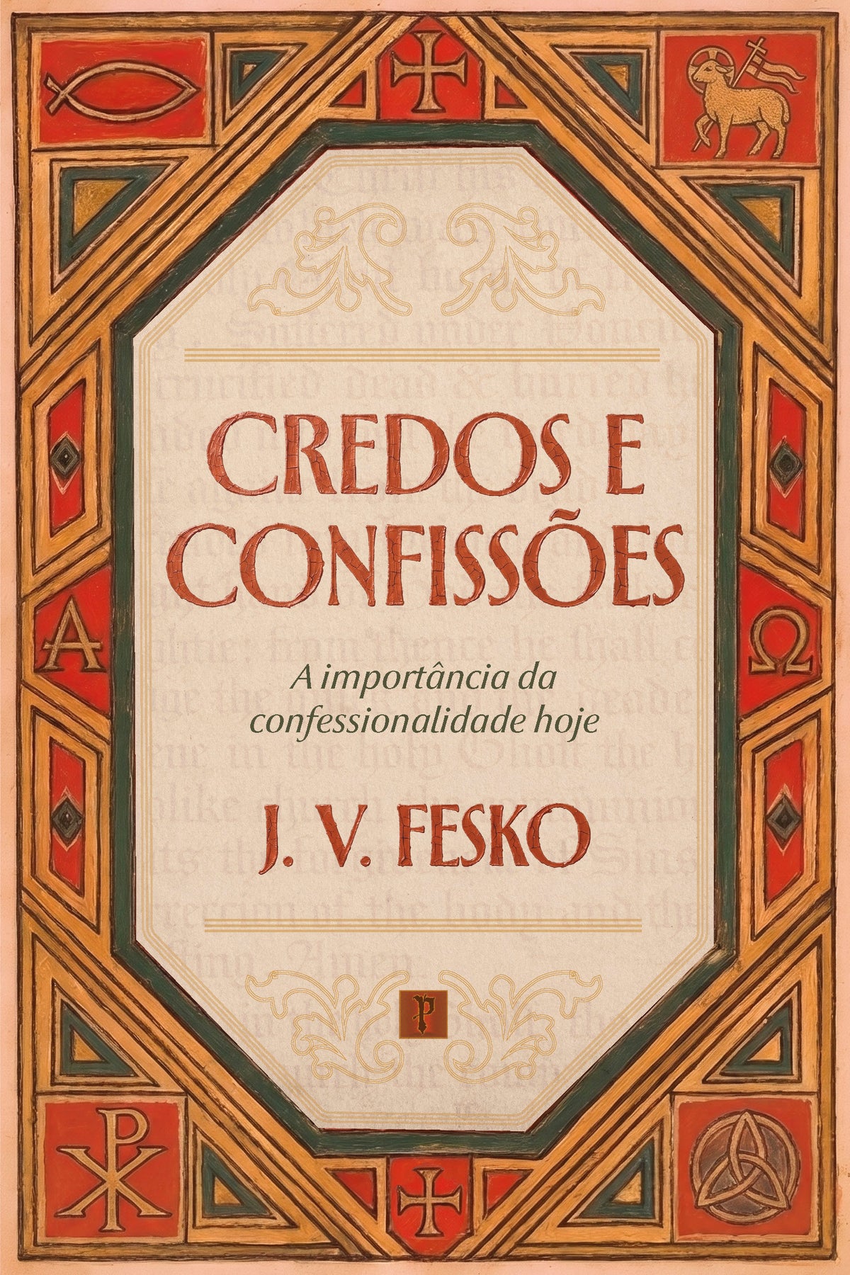 Credos e Confissões - J. V. Fesko