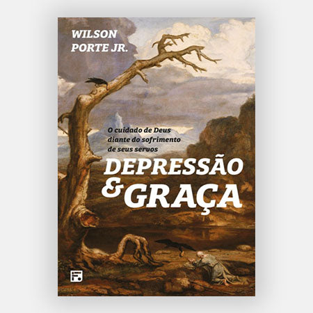 Depressão e Graça - Wilson Porte Jr - Editora Fiel