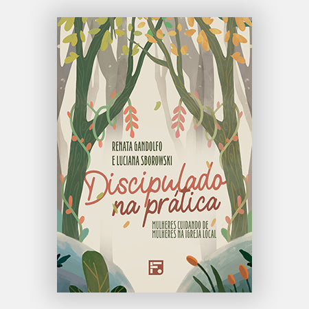 Discipulado na Prática - Sborowski e Gandolfo - Editora Fiel