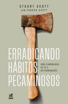 Erradicando Hábitos Pecaminosos - Stuart e Zondra Scott