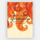 Espiritualidade Reformada - Joel Beeke - Editora Fiel