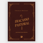 Capa do livro Fracasso Pastoral - Charles Bridges (Editora Fiel)