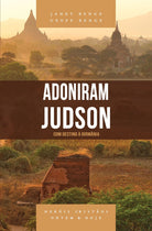 Heróis Cristãos - Adoniram Judson: Com Destino à Birmânia - Janet e Geoff Benge