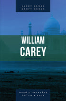 Heróis Cristãos - William Carey: Compelido por Deus - Janet e Geoff Benge