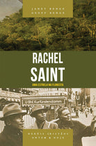 Heróis Cristãos - Rachel Saint: Uma Estrela na Floresta - Janet e Geoff Benge