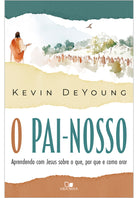 O Pai-Nosso - Kevin DeYoung
