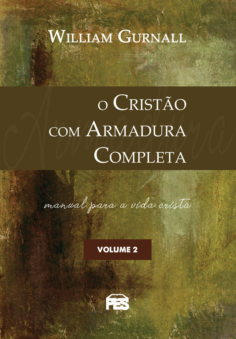 O Cristão com Armadura Completa Vol. 2 - William Gurnall - PES
