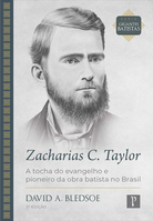 Zacharias C. Taylor: A Tocha do Evangelho no Brasil - David A. Bledsoe